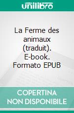 La Ferme des animaux (traduit). E-book. Formato EPUB ebook