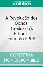 A Revolução dos Bichos  (traduzido). E-book. Formato EPUB ebook