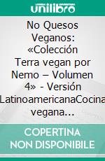 No Quesos Veganos: «Colección Terra vegan por Nemo – Volumen 4» - Versión LatinoamericanaCocina vegana italiana. E-book. Formato EPUB ebook