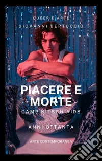 Piacere e MorteAnni Ottanta. Camp Kitsch AIDS. E-book. Formato EPUB ebook
