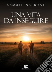una vita da inseguire. E-book. Formato EPUB ebook