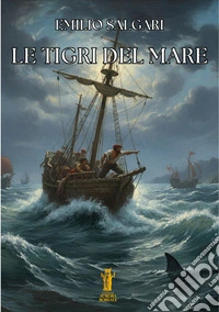 Le Tigri del Mare. E-book. Formato EPUB ebook