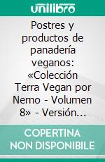 Postres y productos de panadería veganos: «Colección Terra Vegan por Nemo - Volumen 8» - Versión LatinoamericanaPanettone, pandoro, colomba y pasteles horneados. E-book. Formato EPUB ebook