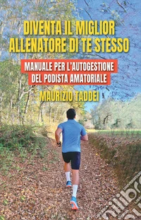Diventa il miglior allenatore di te stesso. E-book. Formato EPUB ebook