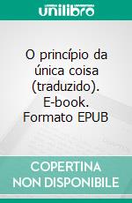 O princípio da única coisa (traduzido). E-book. Formato EPUB ebook