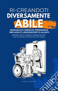Ri-Creandoti Diversamente Abile. E-book. Formato EPUB ebook