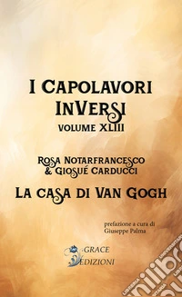 I Capolavori InVersi XLIII: La casa di Van Gogh. E-book. Formato EPUB ebook