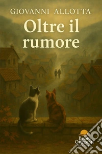 Oltre il rumore. E-book. Formato EPUB ebook
