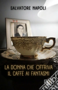 La donna che offriva il caffè ai fantasmi. E-book. Formato EPUB ebook