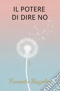 Il potere di dire di noGuida Pratica all’Assertività: Come farsi rispettare, stabilire confini sani e riprendersi la propria libertà senza sentirsi in colpa.. E-book. Formato EPUB ebook
