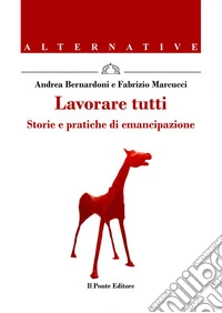 Lavorare tuttiStorie e pratiche di emancipazione. E-book. Formato EPUB ebook