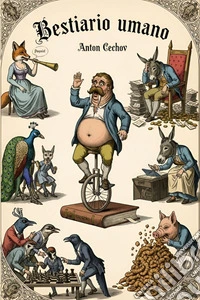Bestiario UmanoI migliori racconti umoristici di Anton Cechov. E-book. Formato EPUB ebook