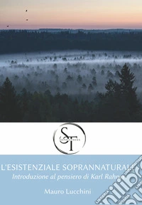L'esistenziale soprannaturaleIntroduzione al pensiero di Karl Rahner. E-book. Formato EPUB ebook