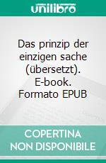 Das prinzip der einzigen sache (übersetzt). E-book. Formato EPUB ebook