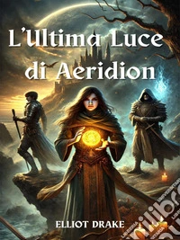 L’Ultima Luce di Aeridion. E-book. Formato EPUB ebook