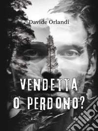 Vendetta o perdono?. E-book. Formato EPUB ebook