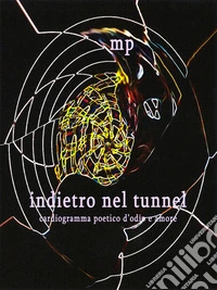 Indietro Nel TunnelCardiogramma Poetico D'odio E Amore. E-book. Formato EPUB ebook