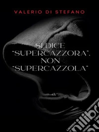 Si dice "Supercazzora", non "Supercazzola". E-book. Formato EPUB ebook