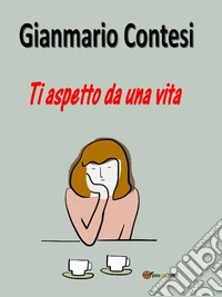 Ti aspetto da una vita. E-book. Formato EPUB ebook