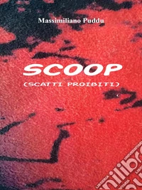 SCOOP (Scatti Proibiti). E-book. Formato EPUB ebook