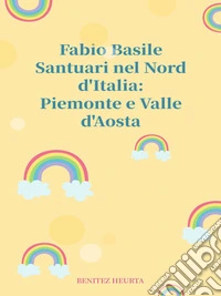 Santuari nel Nord Italia: Piemonte e Valle d'Aosta. E-book. Formato EPUB ebook