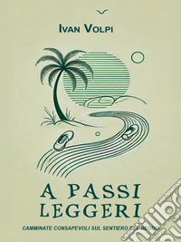 A passi leggeri. Camminate consapevoli sul sentiero del Beodo. E-book. Formato EPUB ebook