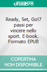 Ready, Set, Go!7 passi per vincere nello sport. E-book. Formato EPUB ebook