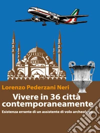 Vivere in 36 città contemporaneamente. E-book. Formato EPUB ebook