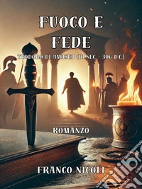 Fuoco e FedeTeodoro di amasea (III sec. – 306 d.C.). E-book. Formato EPUB ebook