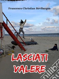Lasciati Valere. E-book. Formato EPUB ebook