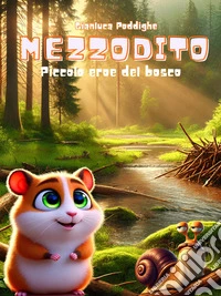 MezzoditoPiccolo Eroe Del Bosco. E-book. Formato EPUB ebook