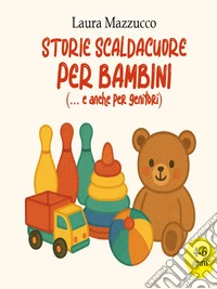 Storie scaldacuore per bambini(...e anche per genitori). E-book. Formato EPUB ebook