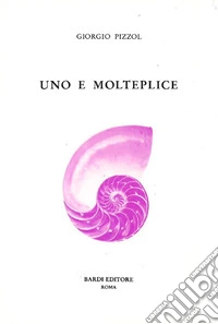 Uno e MoltepliceRicercando la chiave del pensiero. E-book. Formato EPUB ebook