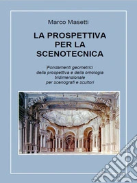 La prospettiva per la Scenotecnica. E-book. Formato PDF ebook