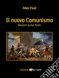 Il nuovo ComunismoBasato sulla Fede. E-book. Formato EPUB ebook