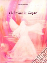 Un’anima in Viaggio. E-book. Formato EPUB ebook
