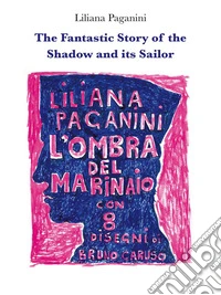 The fantastic story of the Shadow and its Sailor. E-book. Formato EPUB ebook