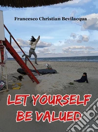 Let Yourself be Valued. E-book. Formato EPUB ebook