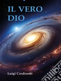 Il Vero Dio. E-book. Formato EPUB ebook