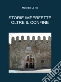 Storie imperfette oltre il confine. E-book. Formato EPUB ebook