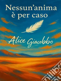 Nessun'anima è per caso. E-book. Formato EPUB ebook