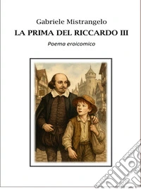 La prima del Riccardo IIIPoema Eroicomico. E-book. Formato EPUB ebook