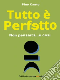 Tutto è Perfetto. E-book. Formato EPUB ebook