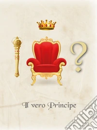 Il vero principe. E-book. Formato EPUB ebook
