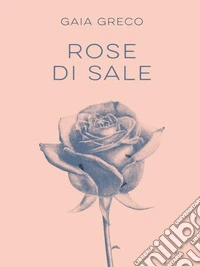 Rose di Sale. E-book. Formato EPUB ebook