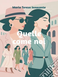 Quelle come noi. E-book. Formato EPUB ebook