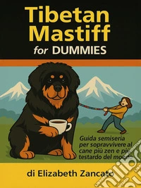 Tibetan Mastiff for Dummies. E-book. Formato EPUB ebook