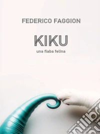 KIKU. Una fiaba felina. E-book. Formato EPUB ebook