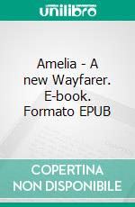 Amelia - A new Wayfarer. E-book. Formato EPUB ebook
