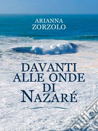 Davanti alle onde di Nazaré. E-book. Formato EPUB ebook
